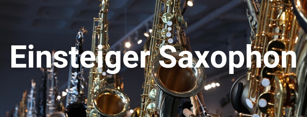 Die wichtigsten Tipps für den Kauf deines Einsteiger Saxophons.